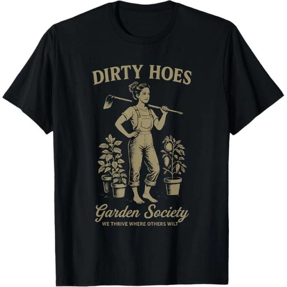 Dirty Hoes Garden Society We Thrive Where Others Wilt T Shirt